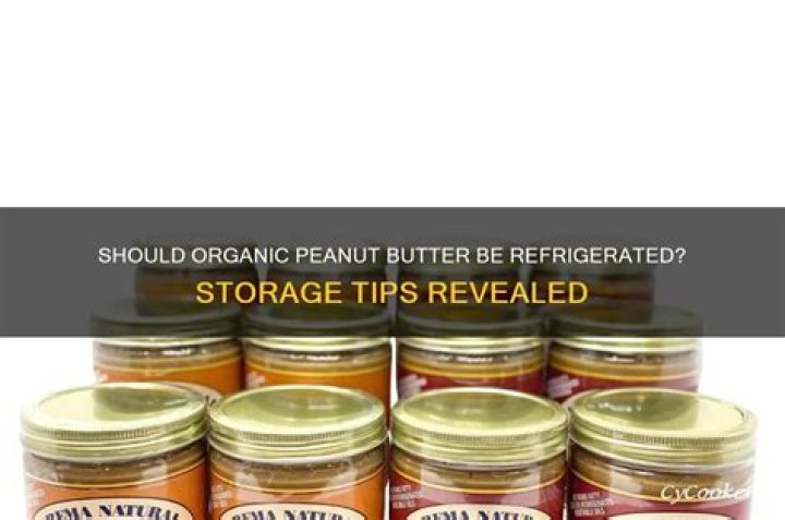 Are you supposed to refrigerate peanut butter