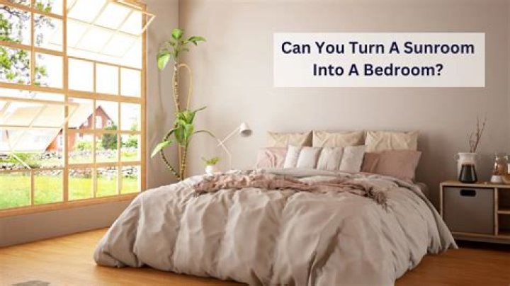 Can you turn a sunroom into a bedroom