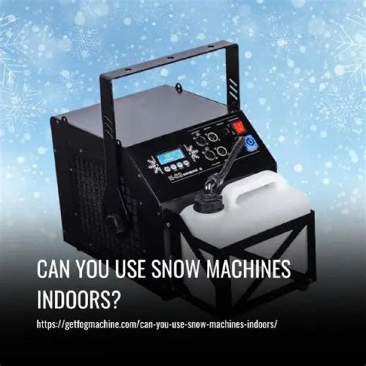 Can you use snow machine inside