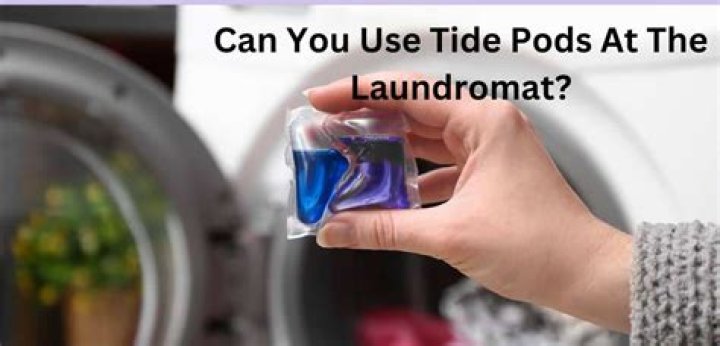 Can you use Tide Pods at the laundromat