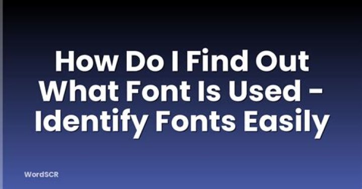 How do I find out what font something is