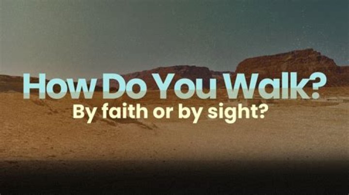 How do you walk by faith