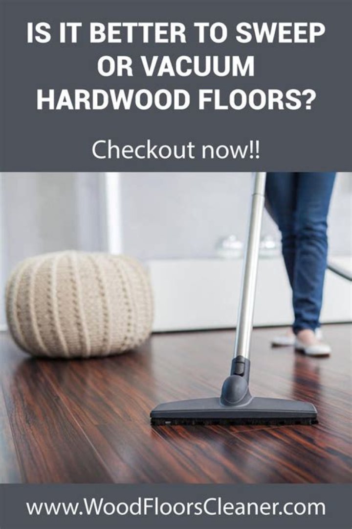 Is it better to sweep or vacuum hardwood floors