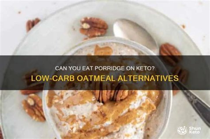 Is porridge OK on a keto diet