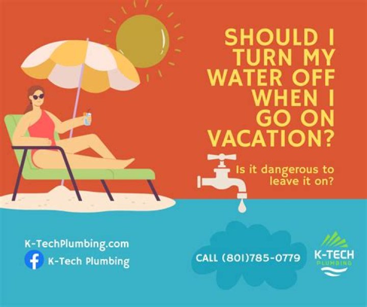 Should I turn off my water while on vacation