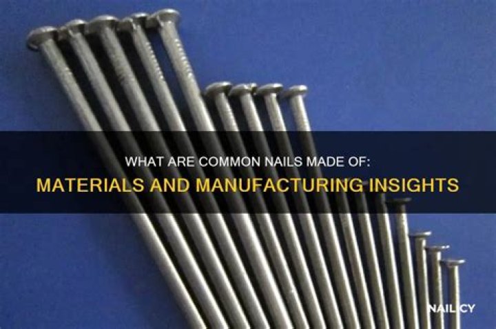 What are construction nails made out of