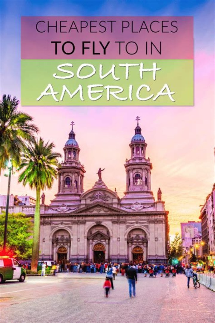 What is the cheapest South American country to fly to
