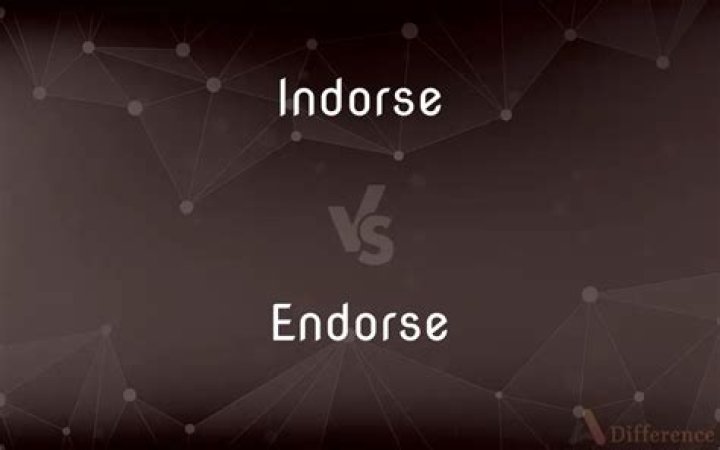 What is the difference between Indorse and endorse