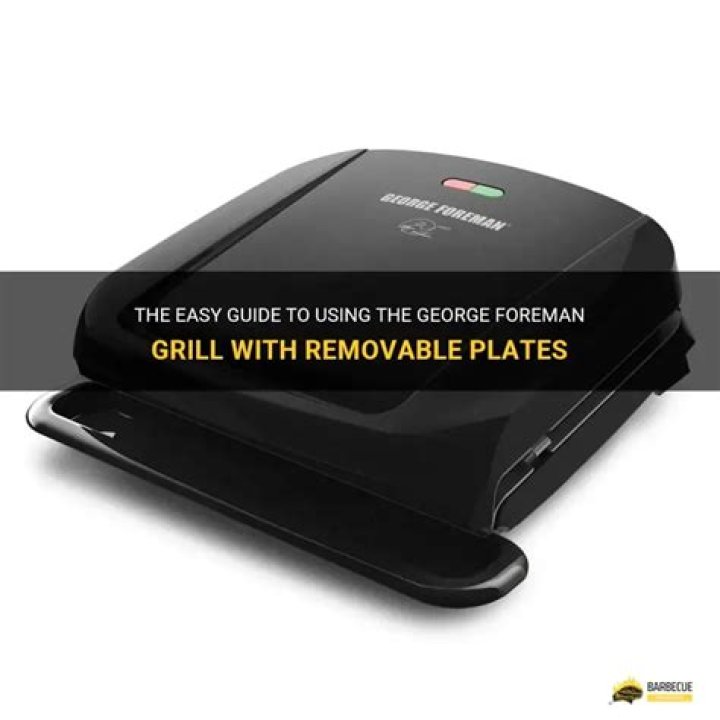 Which George Foreman grill has removable plates